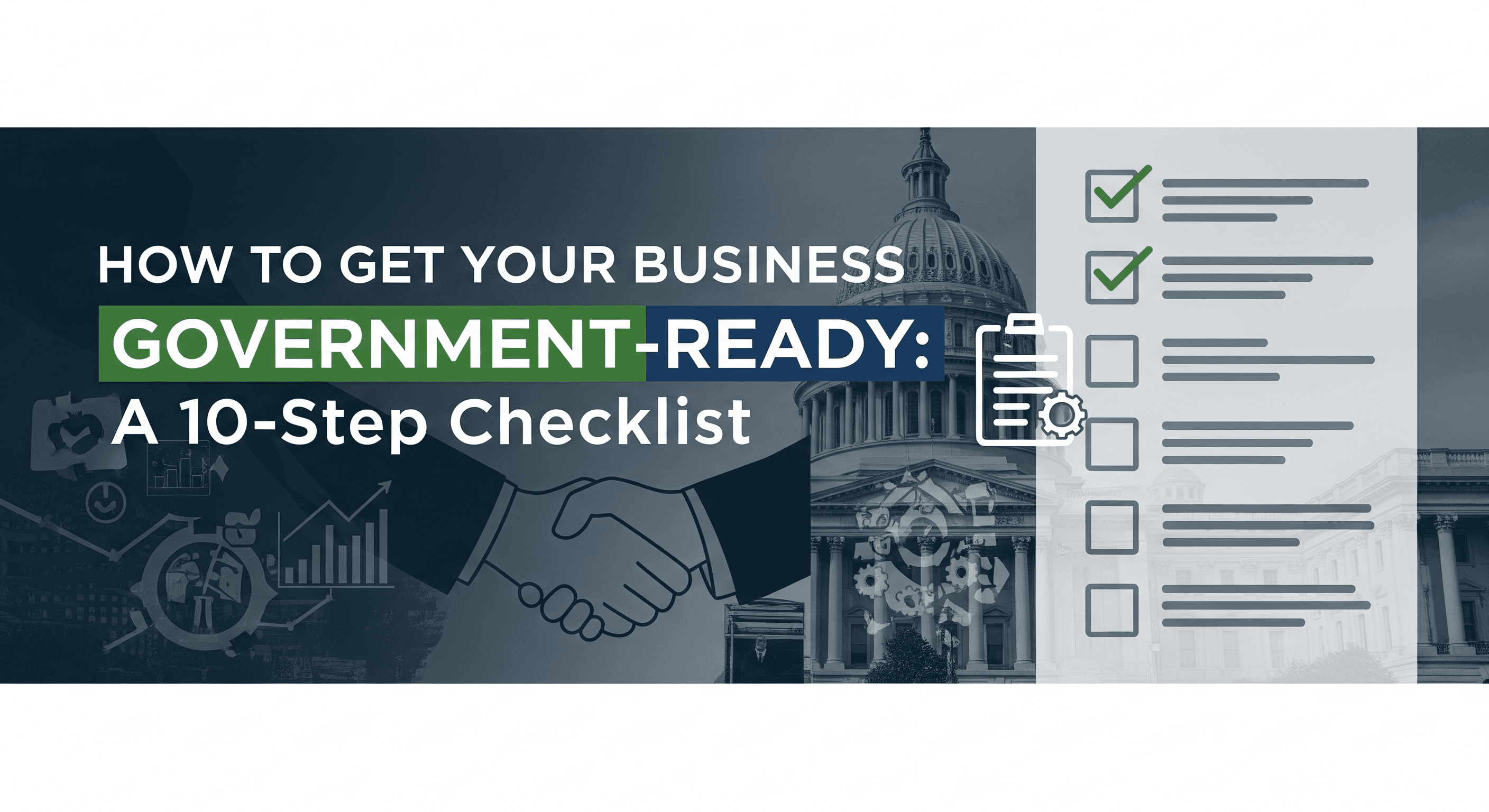 Cover Image for How to Get Your Business 'Government-Ready': A 10-Step Checklist