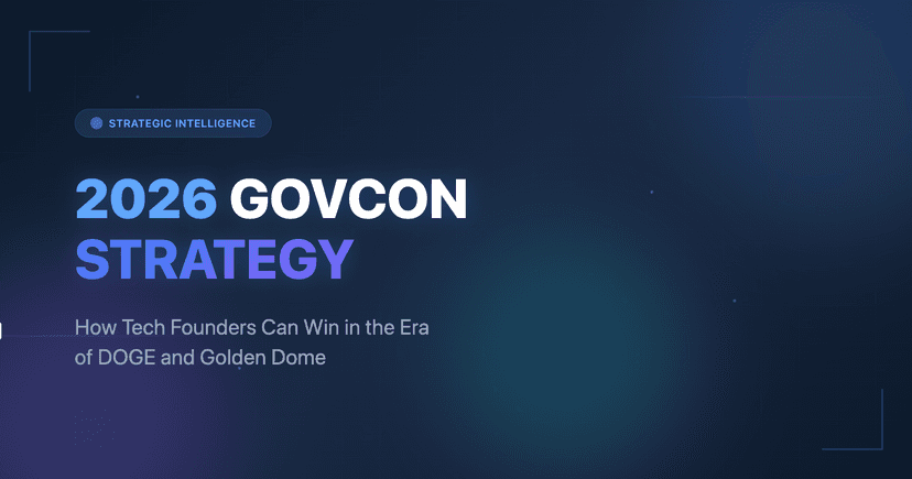 2026 GovCon Strategy: How Tech Founders Can Win in the Era of DOGE and Golden Dome