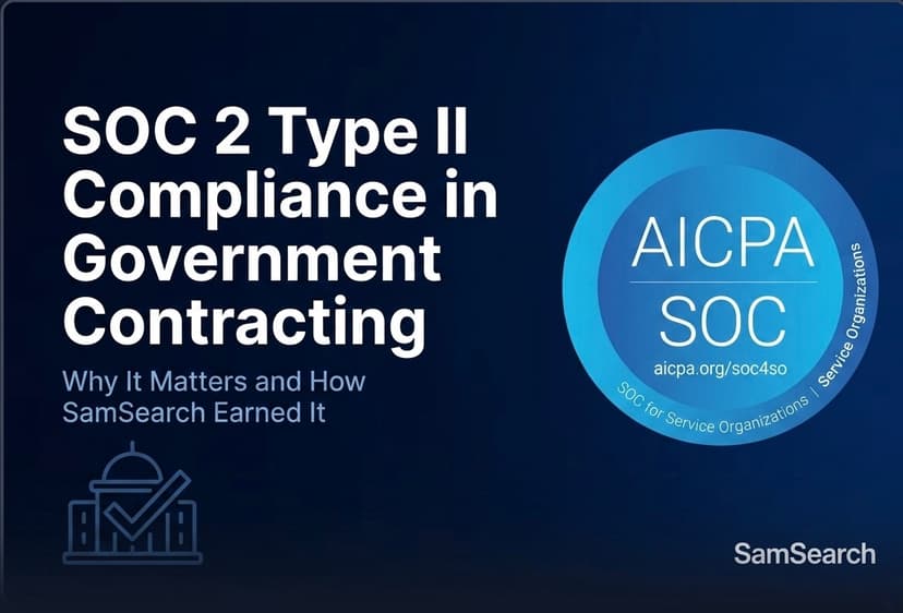 SOC 2 Type II for Government Contractors: What It Is and Why SamSearch Has It