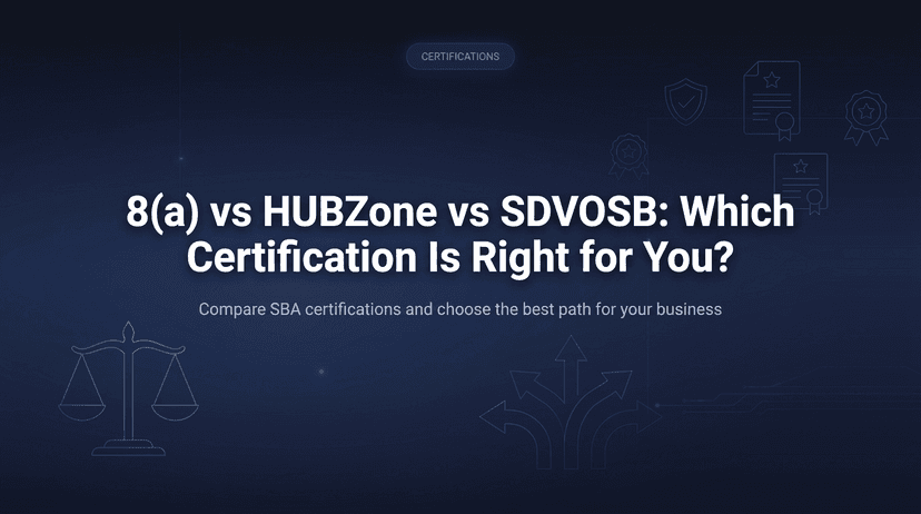 8(a) vs HUBZone vs SDVOSB: Which SBA Certification Should You Get?