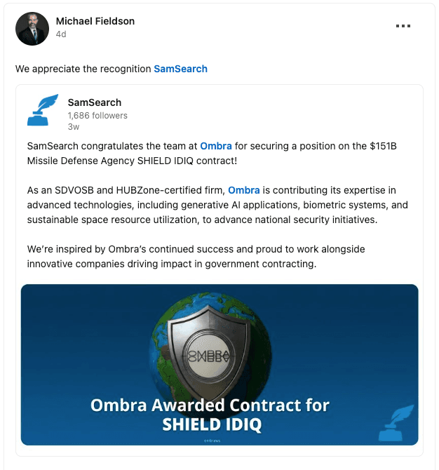 Ombra founder Michael Fieldson, responding to SamSearch's LinkedIn post congratulating the team on securing the SHIELD IDIQ position.