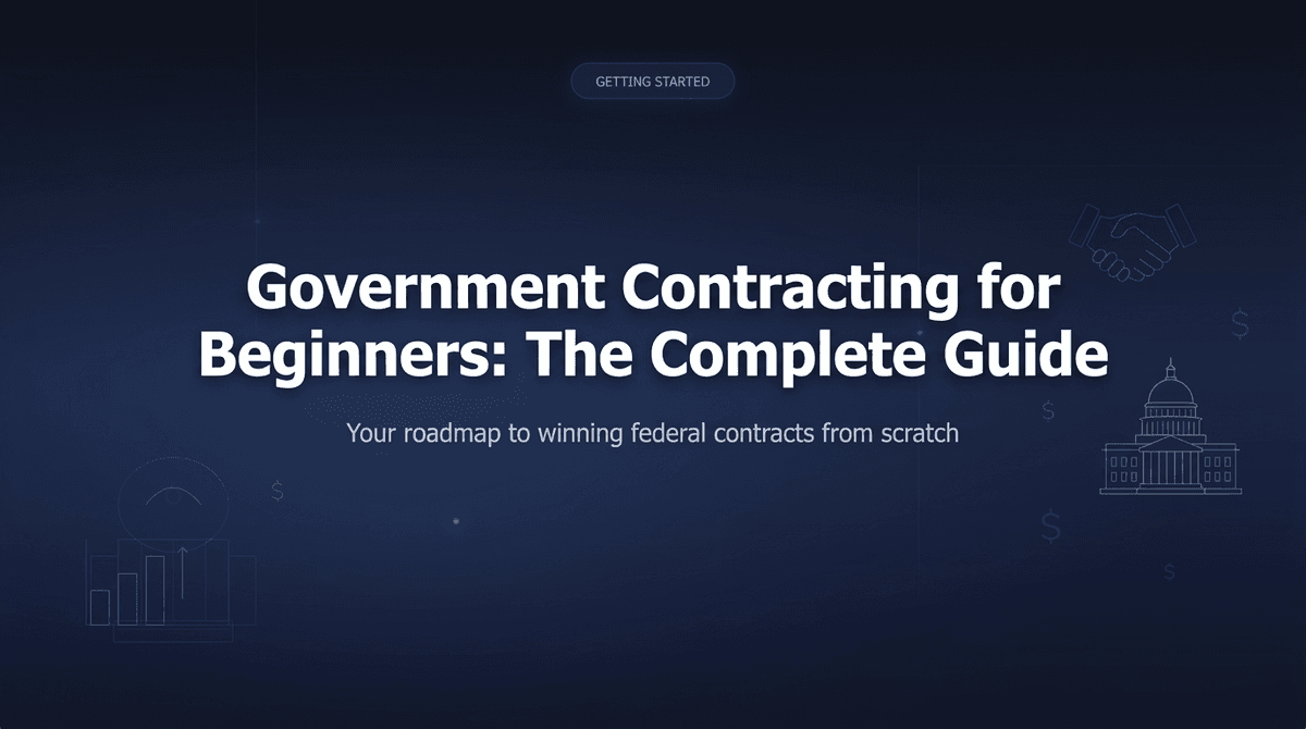 Government Contracting for Beginners: The Complete Guide to Getting Started