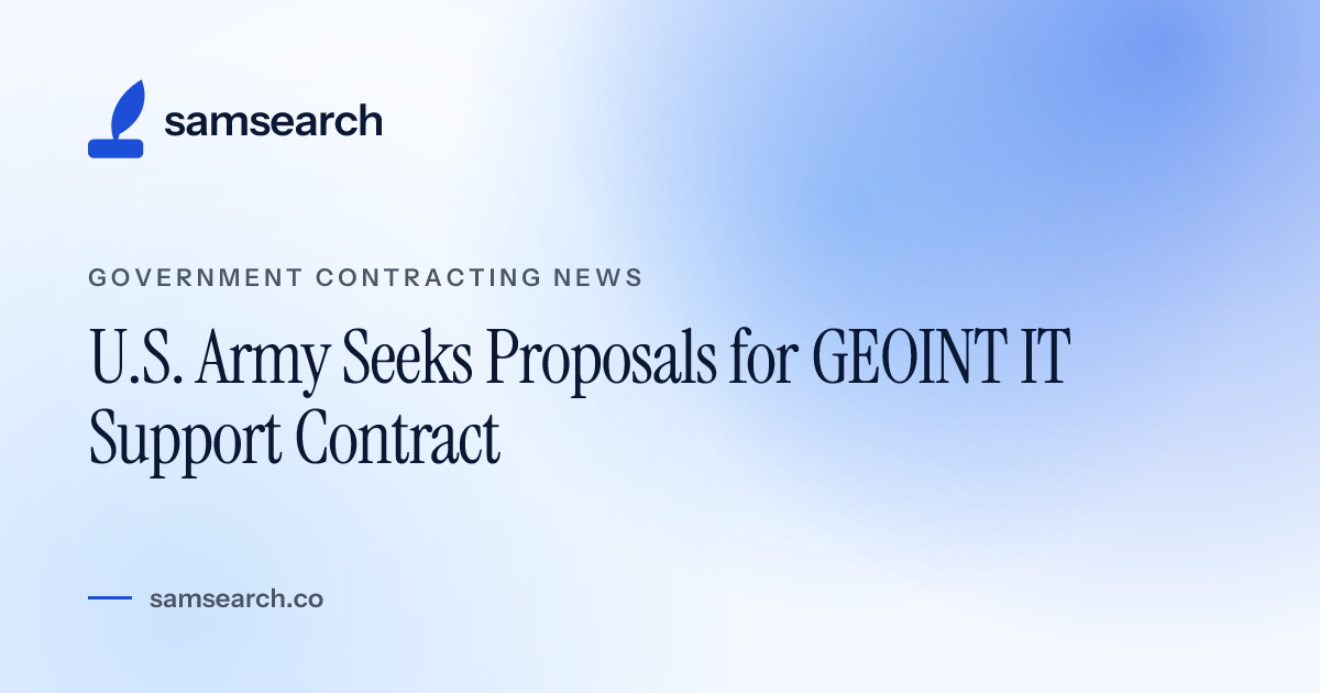 U.S. Army Seeks Proposals for GEOINT IT Support Contract | SamSearch